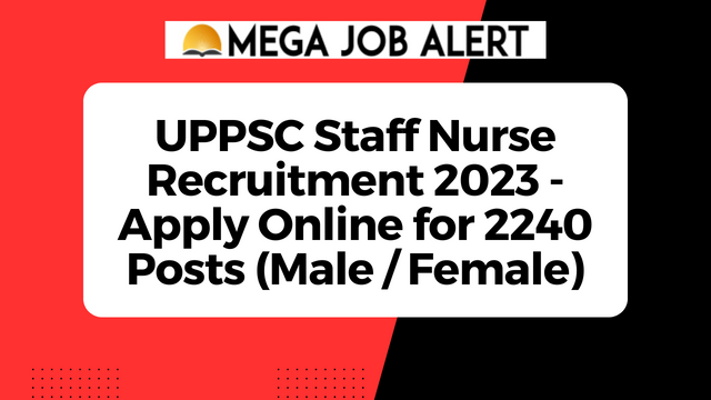 UPPSC Staff Nurse Recruitment 2023 – Apply Online for 2240 Posts (Male / Female)